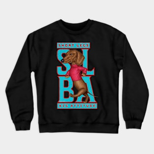 Short Legs Big Attitude Crewneck Sweatshirt